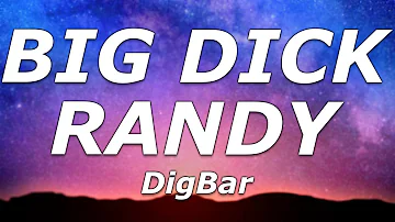 DigBar - BIG D*CK RANDY (Lyrics) - "That n**ga's name is Big Dick Randy"