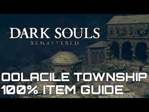 Dark Souls Remastered 100% Item Guide OOLACILE TOWNSHIP