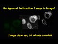 Background subtraction in imageJ (3 ways)