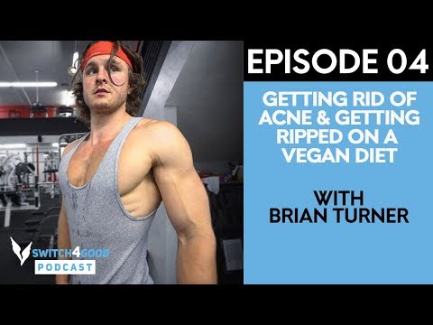 Brian Turner Interview: Overcoming Acne And Getting Ripped On A Vegan Diet-SwitchGood Podcast Ep