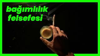 Bağımlılık Felsefesi (Bırakmak Imkansız Mı?)
