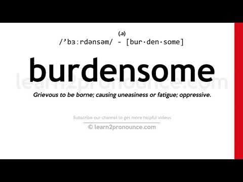 Pronunciation of Burdensome | Definition of Burdensome