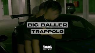 TRAPPOLO - BIG BALLER (OFFICIAL VIDEO)