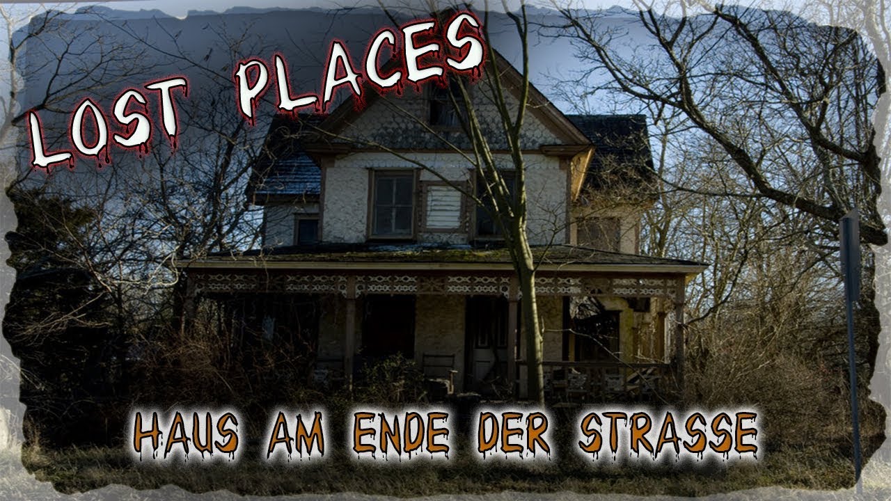 Lost Places Haus Am Ende Der Strasse House On The End Of The