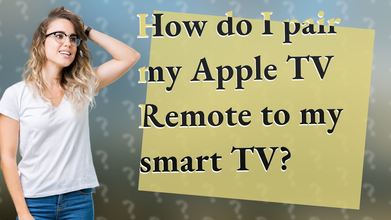 how-do-i-pair-my-apple-tv-remote-to-my-smart-tv-youtube