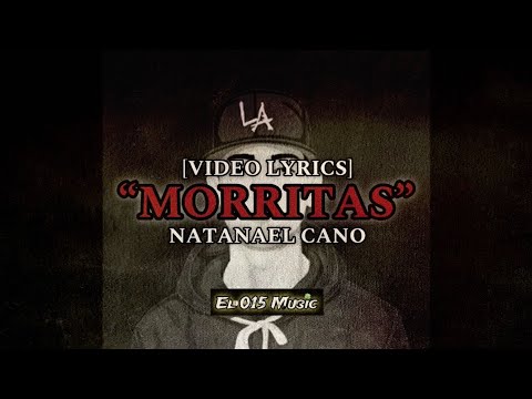 NATANAEL CANO - MORRITAS (LETRA/LYRICS)