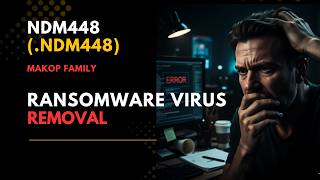 || SOLVED ✅🔘|| Ndm448 (.ndm448) Makop family ransomware virus - removal and decryption