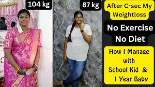 2 Month After C-sec Weightloss No Exercise & Diet || How I Manage with 2 Kids