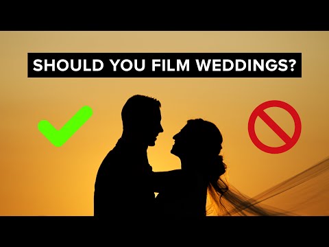 Why You Should (And Shouldn’T) Film Weddings.