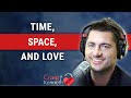 Time, Space, and Love