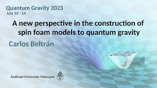QG2023 - Carlos Beltrán: A new perspective in the construction of spin foam models to QG