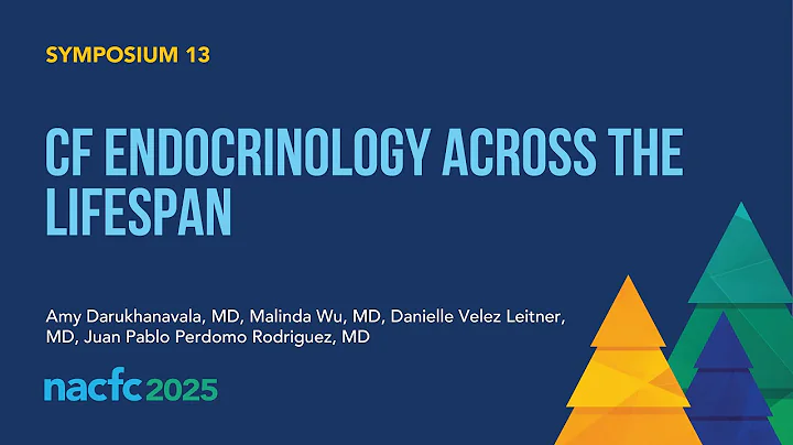 NACFC 2025 | S13: Cystic Fibrosis Endocrinology Across the Lifespan