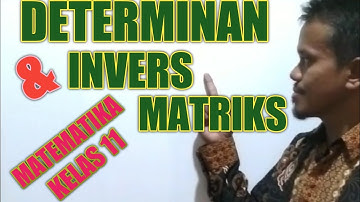 DETERMINAN DAN INVERS MATRIKS || MATEMATIKA KELAS 11