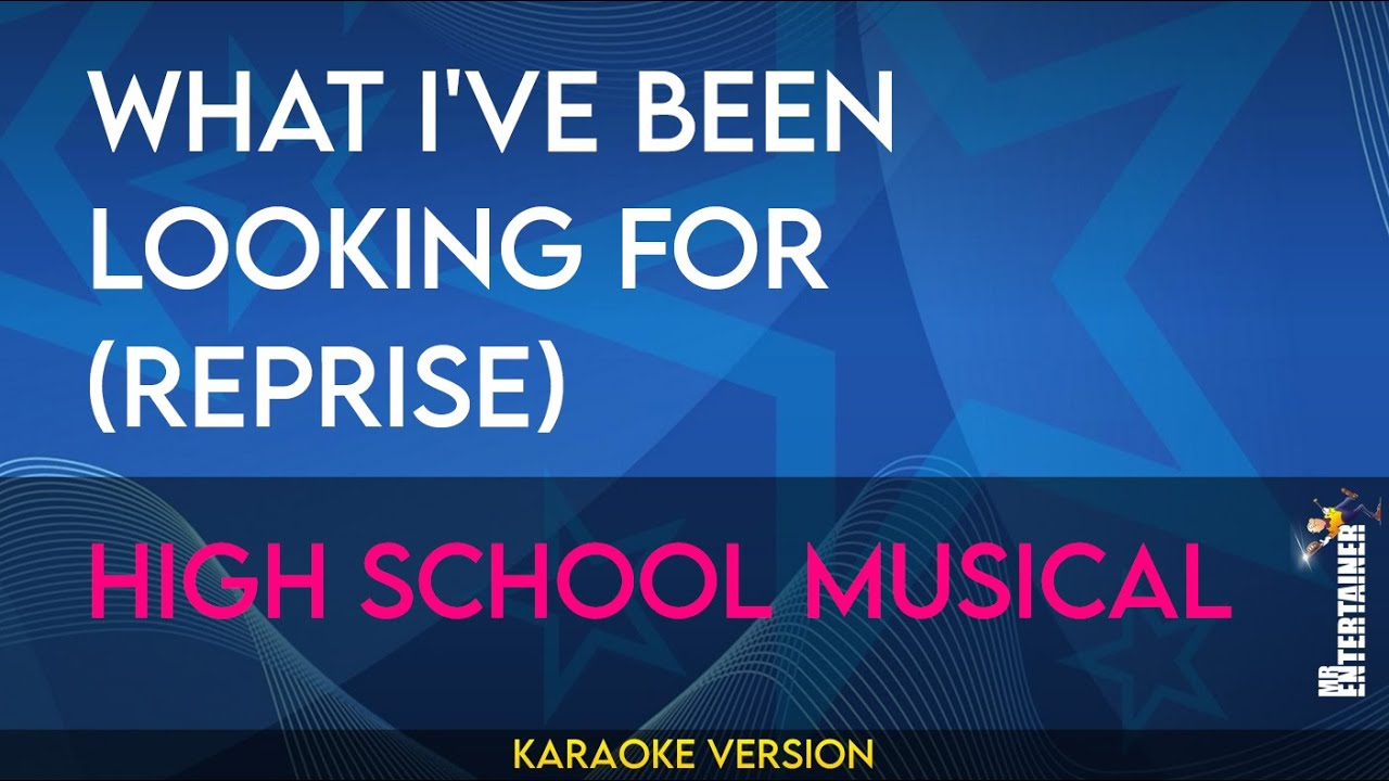 What I ve Been Looking For reprise High School Musical KARAOKE What i ve been looking for reprise high school musical karaoke