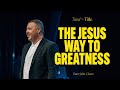 The Jesus Way To Greatness | Jabin Chavez | City Light Church