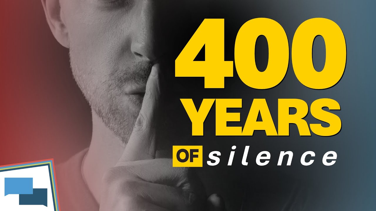 The 400 years of silence between the Old and New Testaments