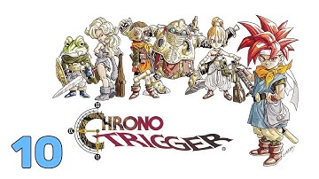 Chrono Trigger | They Cared a Little Bit | Part 10