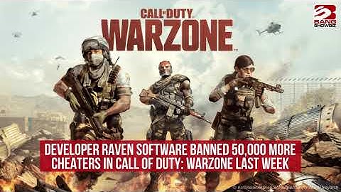 Raven Software banned 50,000 more Warzone cheaters last week