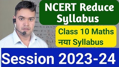 Ncert Reduce syllbus Class 10 Maths New syllbus 2023-24