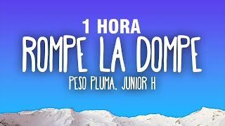 [1 HORA] Peso Pluma, Junior H, Óscar Maydon, Alexis fierro - Rompe La Dompe (Letra/Lyrics)