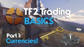 Currencies!!! TF2 Basics Part 1