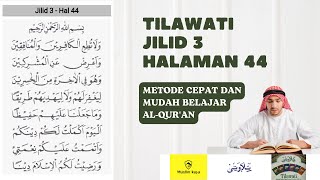belajar mengaji metode Tilawati Jilid 3 hal Halaman 44 untuk pemula mudah menyenangkan