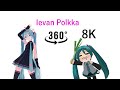 [MMD]  Ievan Polkka 360 Vr Feat. Hatsune Miku (8k 60Fps)