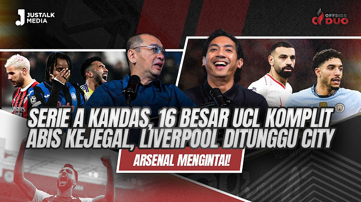 OFFSIDE DUO #225 : SERIE A KANDAS, 16 BESAR UCL KOMPLITABIS KEJEGAL, LIVERPOOL DITUNGGU CITY