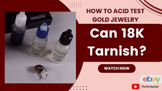 Mastering the Acid Test: Can 18K Tarnish | Gold Jewelry Analysis with Thrift Hunter #166