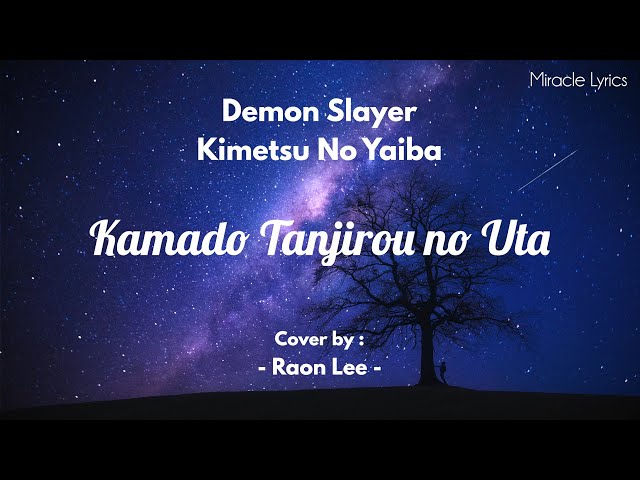Demon Slayer : Kimetsu no Yaiba | Kamado Tanjiro no Uta Lyrics | Raon Lee class=