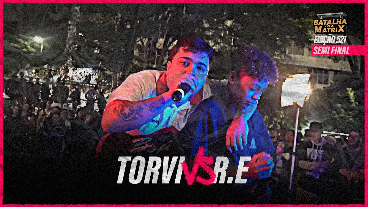 Torvi (RJ) x R.E (BA) | Semi-final | Formato Nacional | Batalha da Matrix [521]
