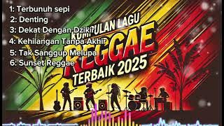 KUMPULAN LAGU REGGAE SKA TERBAIK 2025  