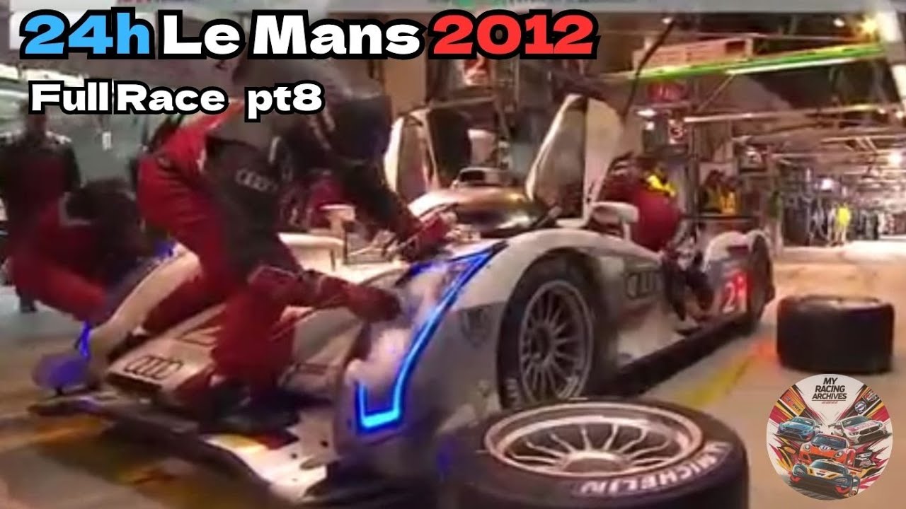 Le Mans 24 Hours 2012 Full Race Part 8