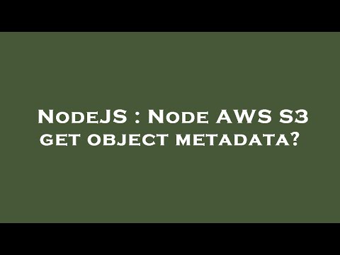 NodeJS : Node AWS S3 get object metadata?