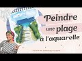 Direction La Plage à L Aquarelle Tutoriel Direction La Plage à L Aquarelle Tutoriel