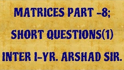 Matrices part-8; Inter I-yr. 11th class; (4 marks Q"s) ; urdu/hindi. By Arshad sir.
