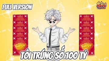 FULL Version | Tôi Trúng Số 100 Tỷ | Siu Vietsub