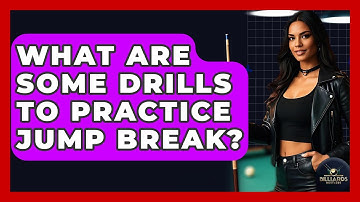 What Are Some Drills To Practice Jump Break? - Billiards Hustlers