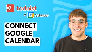 How to Connect Google Calendar in Todoist [2026 Full Guide]