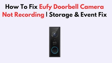 How To Fix Eufy Doorbell Camera Not Recording | Storage & Event Fix