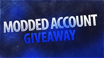 Modded Account GIVEAWAY! [Read Description!]