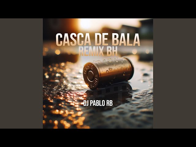 Casca de Bala (Remix Bh) class=