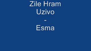 Zile Hram (Uzivo) - Esma