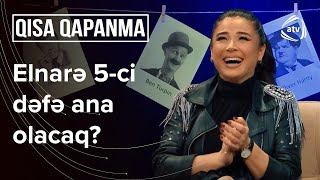 Elnarə 5-ci dəfə ana olacaq? - Qısa Qapanma