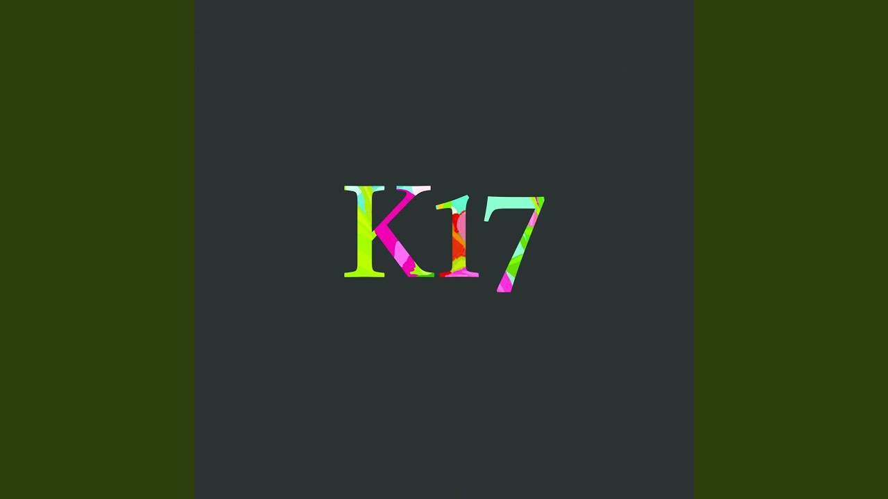 Watch K17 on YouTube Watch K17 on YouTube