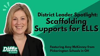 Scaffolding Supports for ELLs | District Leader Spotlight