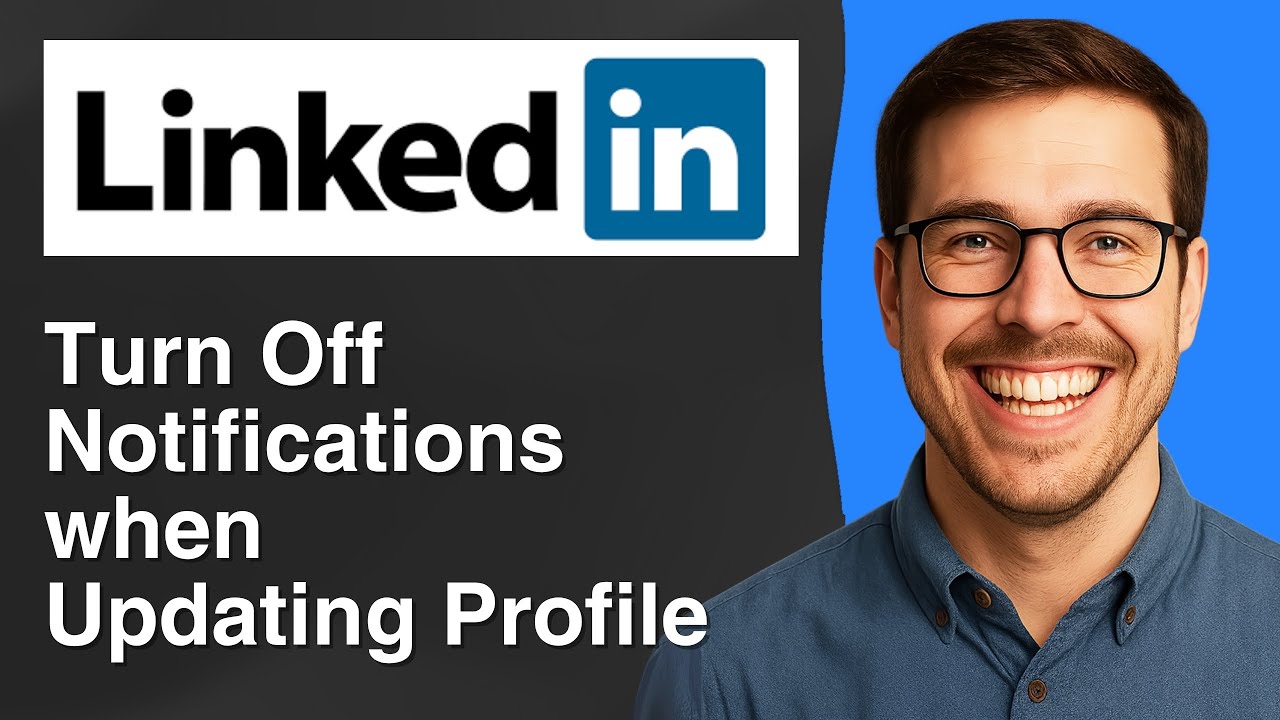 How to Turn Off Notifications on LinkedIn When Updating Your Profile [2025 Easy Guide]