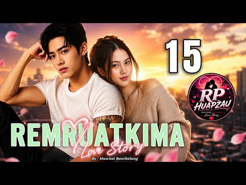 REMRUATKIMA - 15 ( Mizo Ngaihnawm ) By Mawitei Bawihtlung 