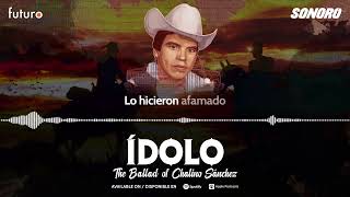 Ídolo: The Ballad of Chalino Sánchez - Episodio 4- Lyric Video