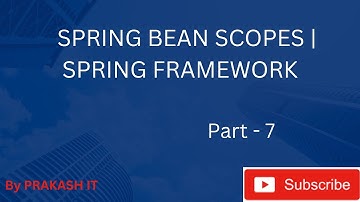 07 | bean scopes | singleton scope | prototype scope | spring framework